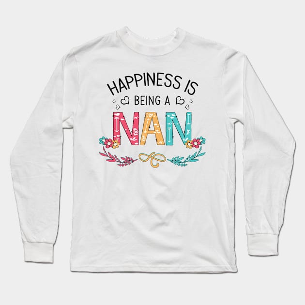 Happiness Is Being A Nan Wildflowers Valentines Mothers Day Long Sleeve T-Shirt by KIMIKA